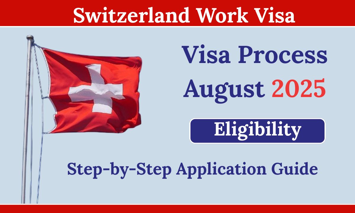 Switzerland Work Visa Process 2025