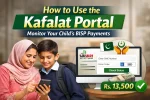 How to Use the Kafalat Portal to Track Your Child’s BISP Payments 2026